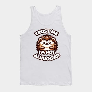 i am not a hugger - Cuddly but Spiky Tank Top